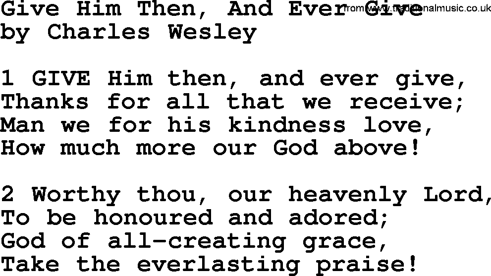 Charles Wesley hymn: Give Him Then, And Ever Give, lyrics