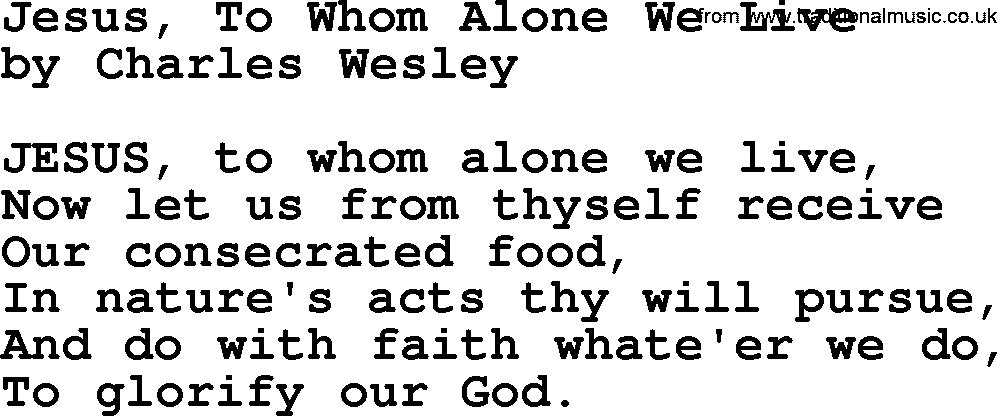 Charles Wesley hymn: Jesus, To Whom Alone We Live, lyrics