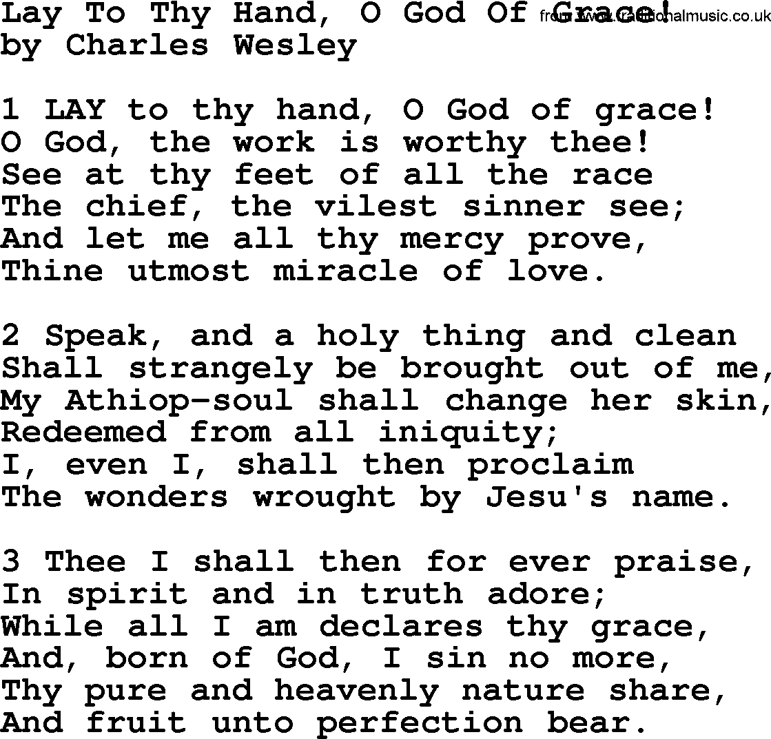 Charles Wesley hymn: Lay To Thy Hand, O God Of Grace!, lyrics