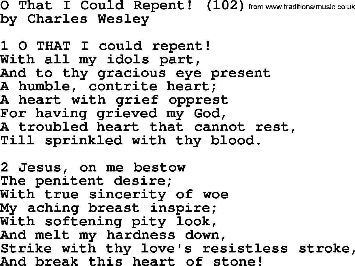 Charles Wesley hymn: O That I Could Repent! (102), lyrics