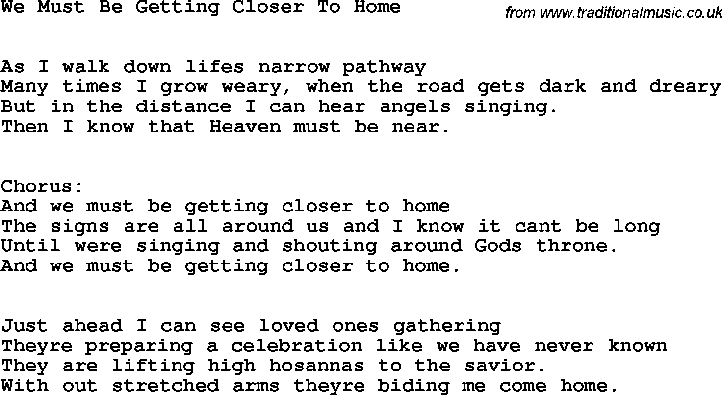 Country, Southern and Bluegrass Gospel Song We Must Be Getting Closer To Home lyrics 