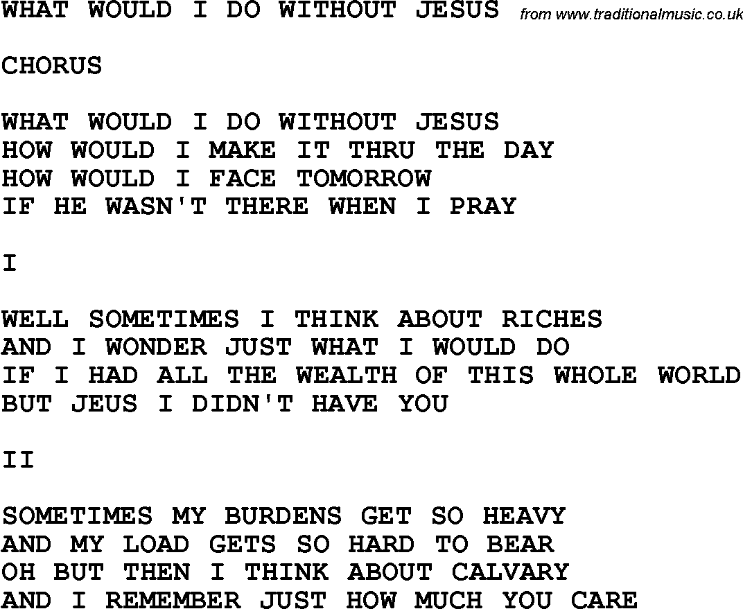 Country, Southern and Bluegrass Gospel Song What Would I Do Without Jesus lyrics 