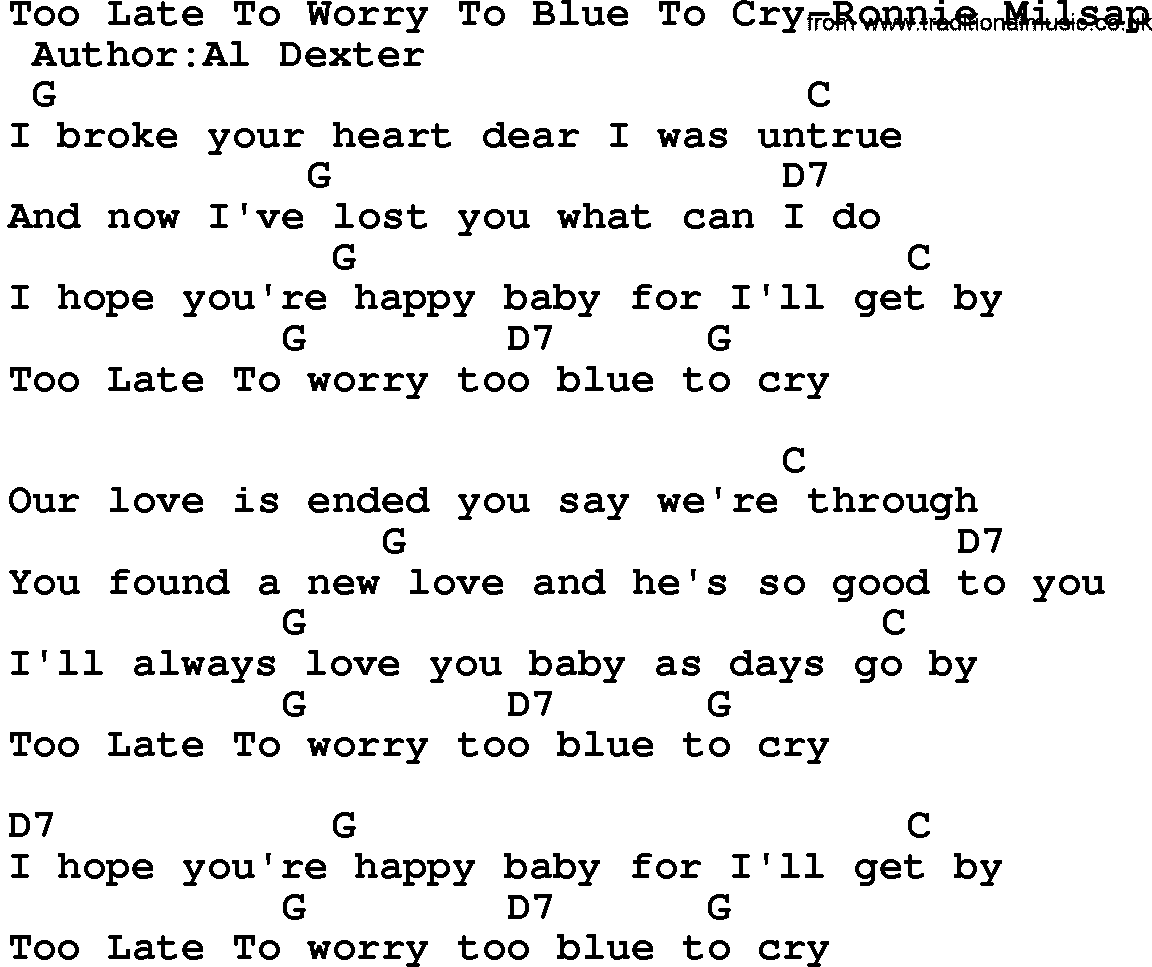 Country music song: Too Late To Worry To Blue To Cry-Ronnie Milsap lyrics and chords