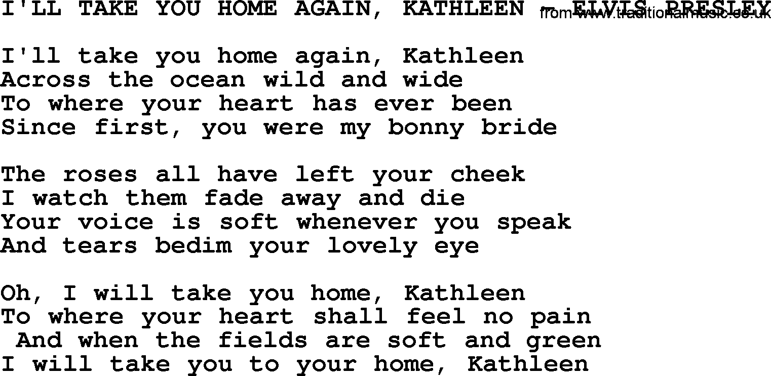Elvis Presley song: I'll Take You Home Again, Kathleen-Elvis Presley-.txt lyrics and chords