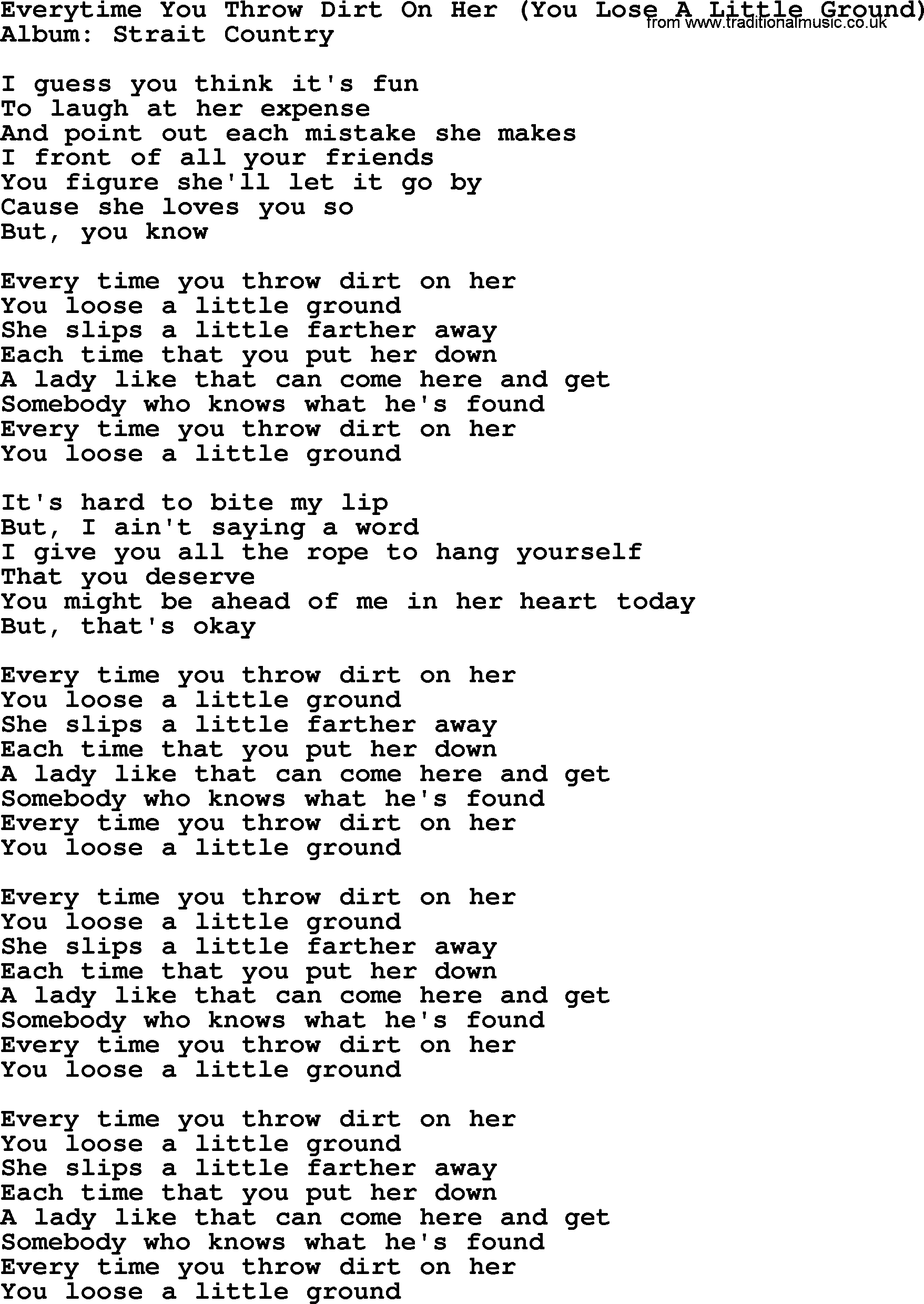 George Strait song: Everytime You Throw Dirt On Her You Lose A Little Ground, lyrics