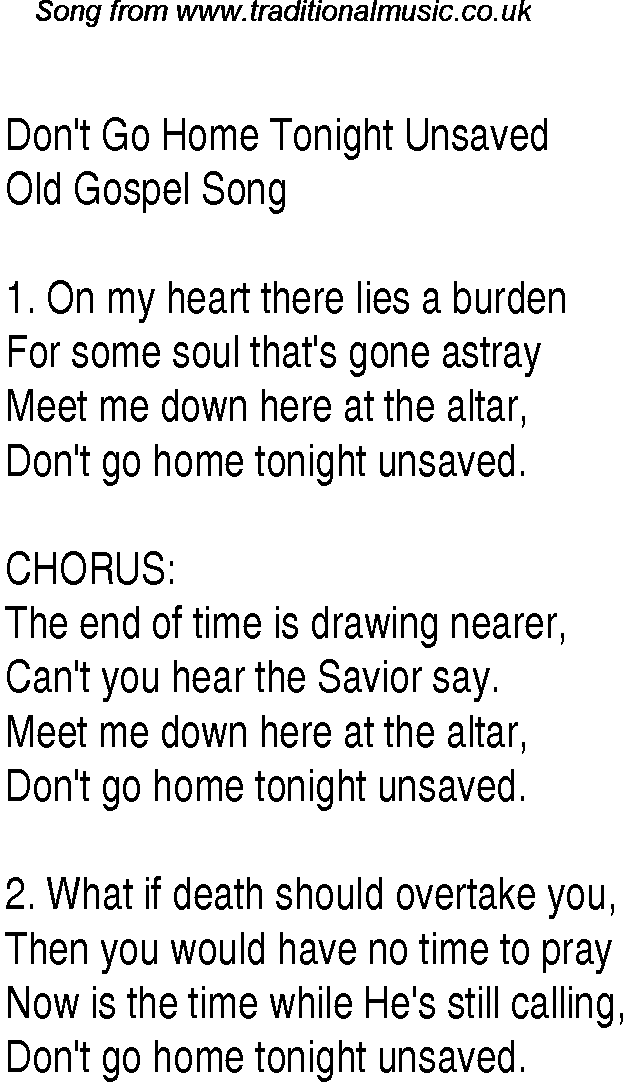 Gospel Song: don't-go-home-tonight-unsaved, lyrics and chords.