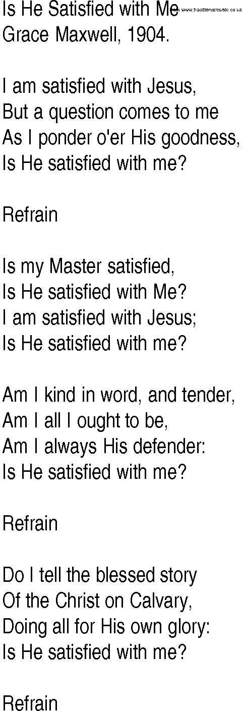 Hymn and Gospel Song: Is He Satisfied with Me by Grace Maxwell lyrics