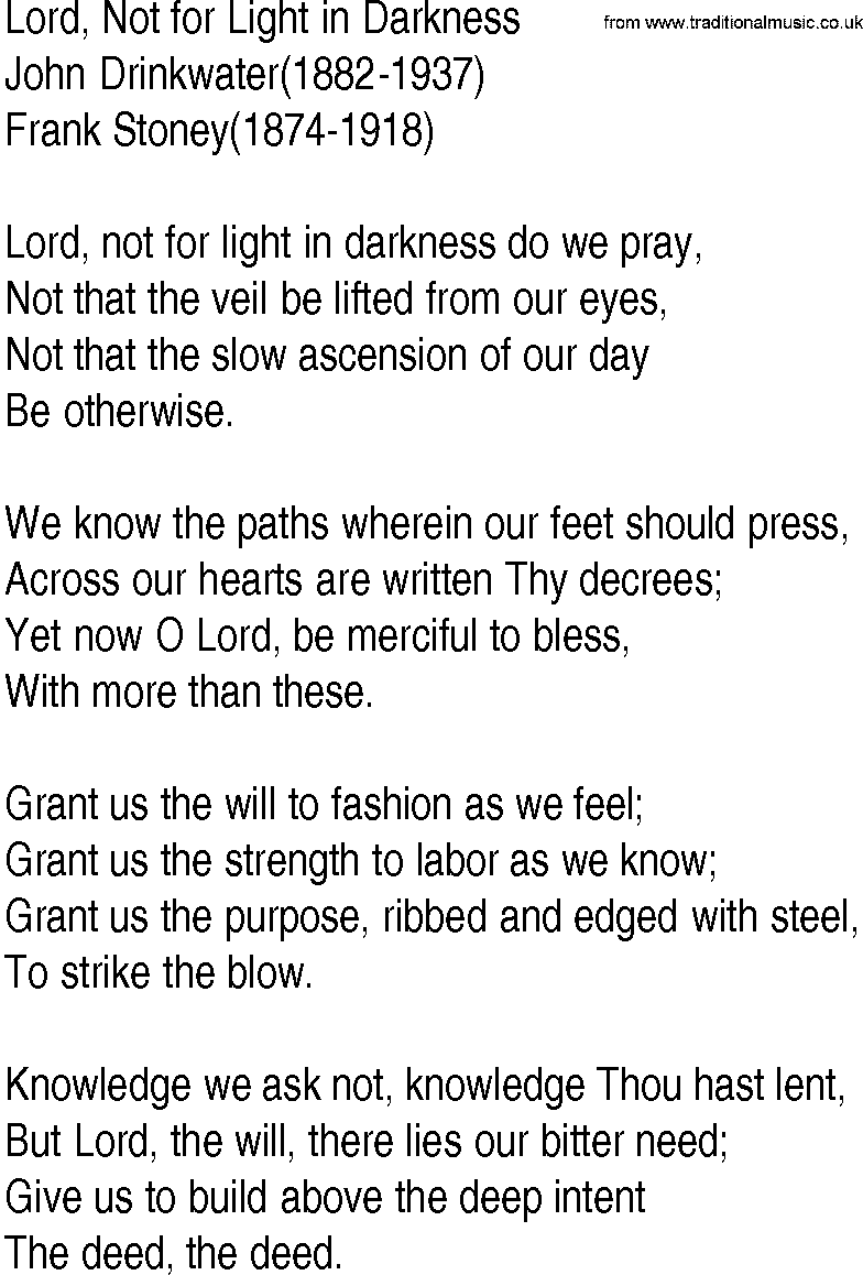 Hymn and Gospel Song: Lord, Not for Light in Darkness by John Drinkwater lyrics