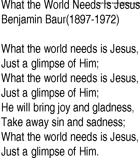 Hymn and Gospel Song: What the World Needs Is Jesus by Benjamin Baur lyrics