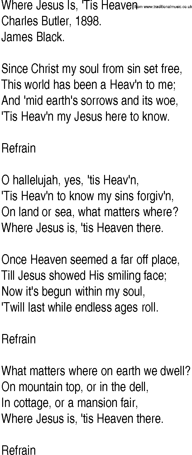 Hymn and Gospel Song: Where Jesus Is, 'Tis Heaven by Charles Butler lyrics