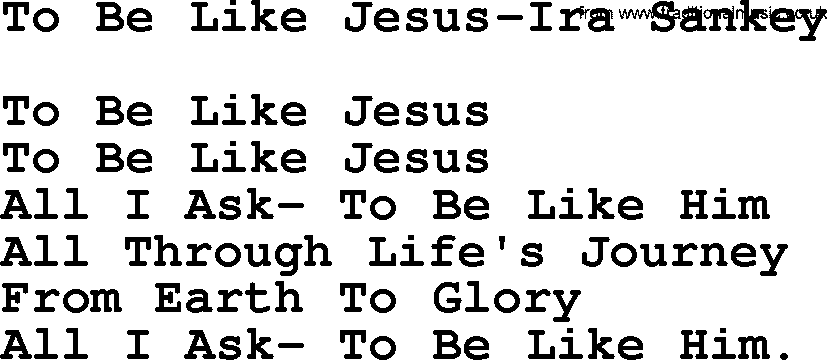 Ira Sankey hymn: To Be Like Jesus-Ira Sankey, lyrics