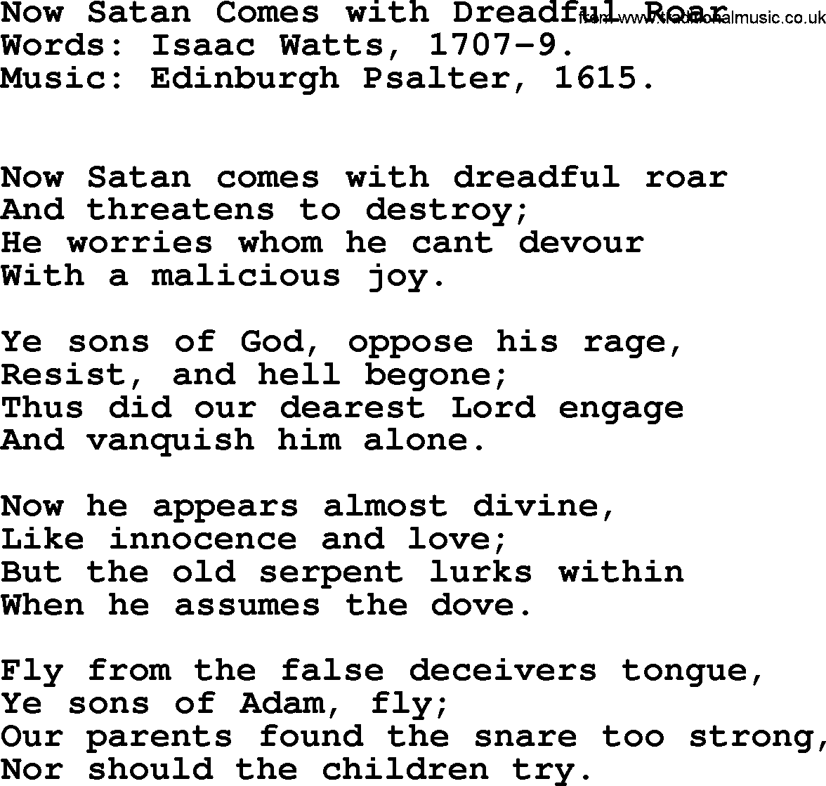 Isaac Watts Christian hymn: Now Satan Comes with Dreadful Roar- lyricss