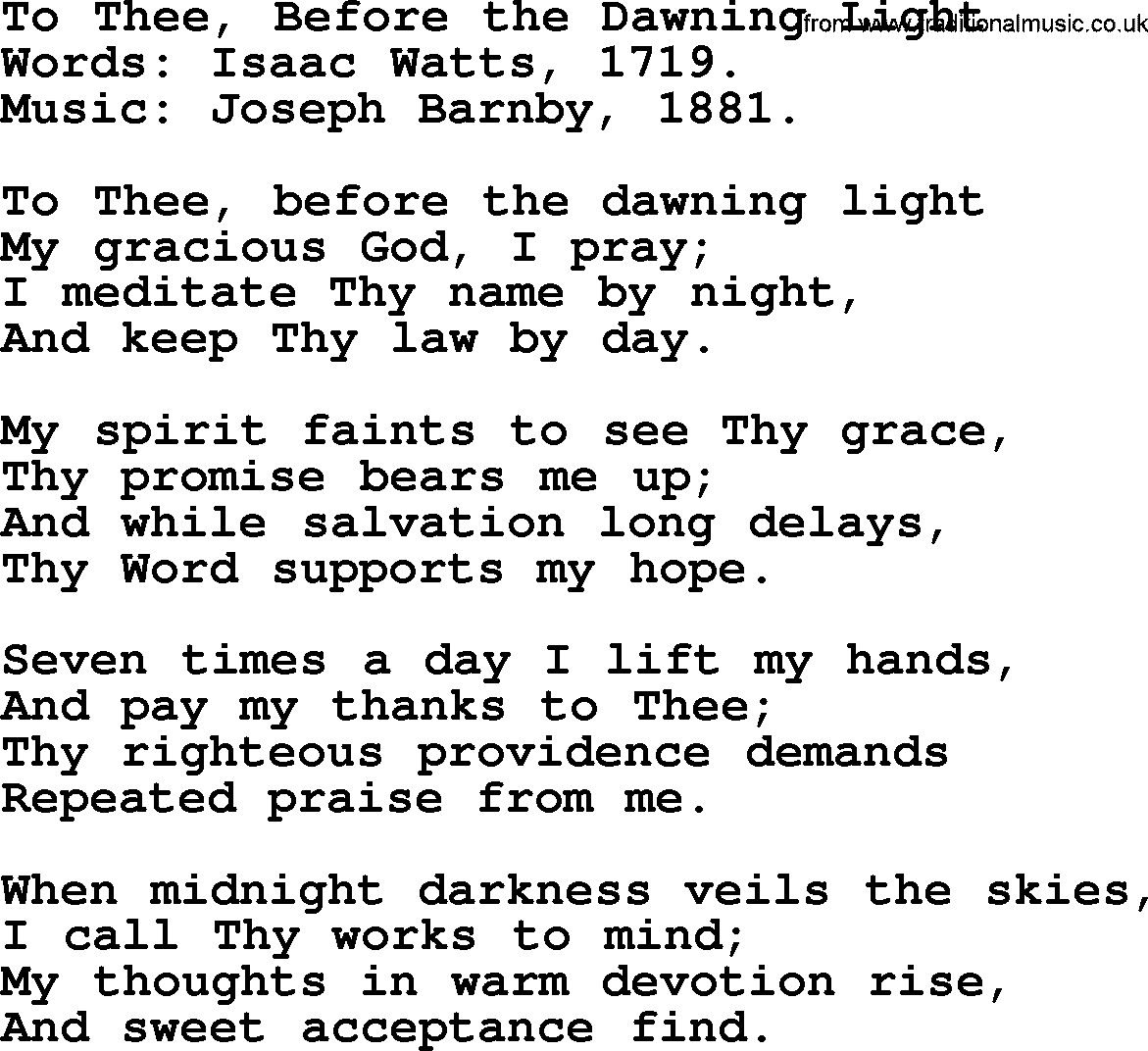 Isaac Watts Christian hymn: To Thee, Before the Dawning Light- lyricss