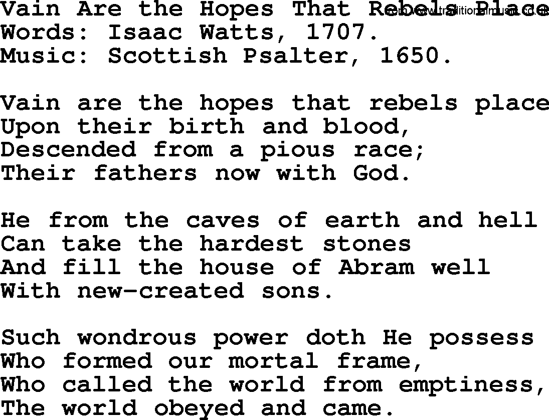 Isaac Watts Christian hymn: Vain Are the Hopes That Rebels Place- lyricss