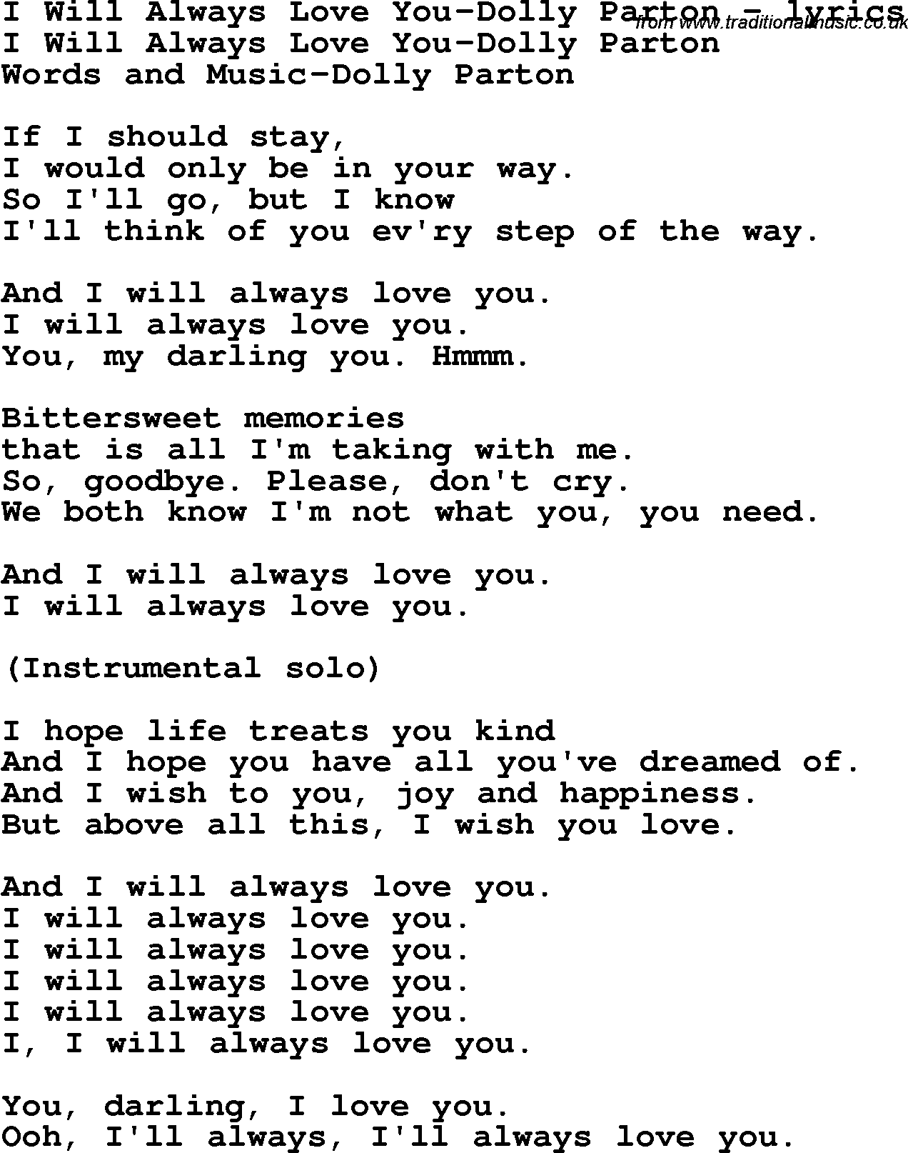 Love Song Lyrics For I Will Always Love You Dolly Parton In italian penso che un sogno cosi non ritorni mai piu mi dipingevo le mani e la faccia di blu poi d'improvviso venivo dal vento rapito e incominciavo a volare nel cielo infinito. traditional music library