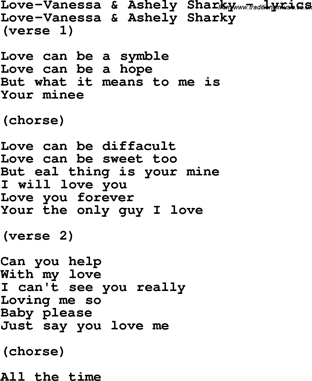 Love Song Lyrics for: Love-Vanessa & Ashely Sharky
