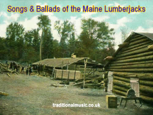Songs And Ballads Of The Maine Lumberjacks