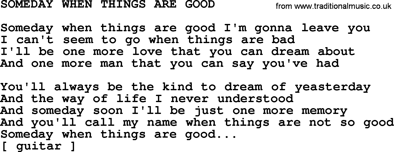 Merle Haggard song: Someday When Things Are Good, lyrics.