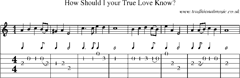 Guitar Tab and Sheet Music for How Should I Your True Love Know?