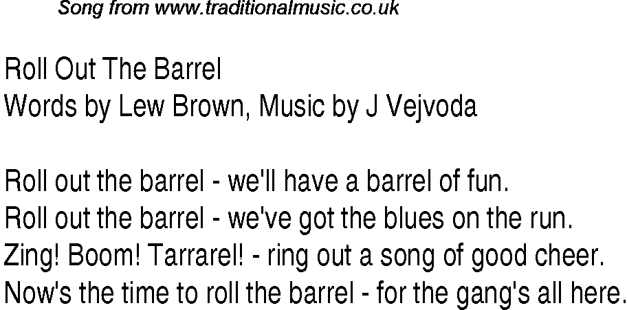1940s top songs - lyrics for Roll Out The Barrel Words By Lew Brown, Music By J Vejvoda R