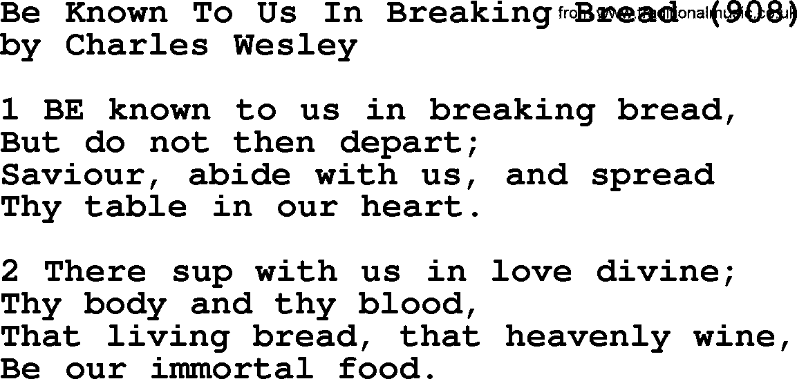 Charles Wesley hymn: Be Known To Us In Breaking Bread (908), lyrics