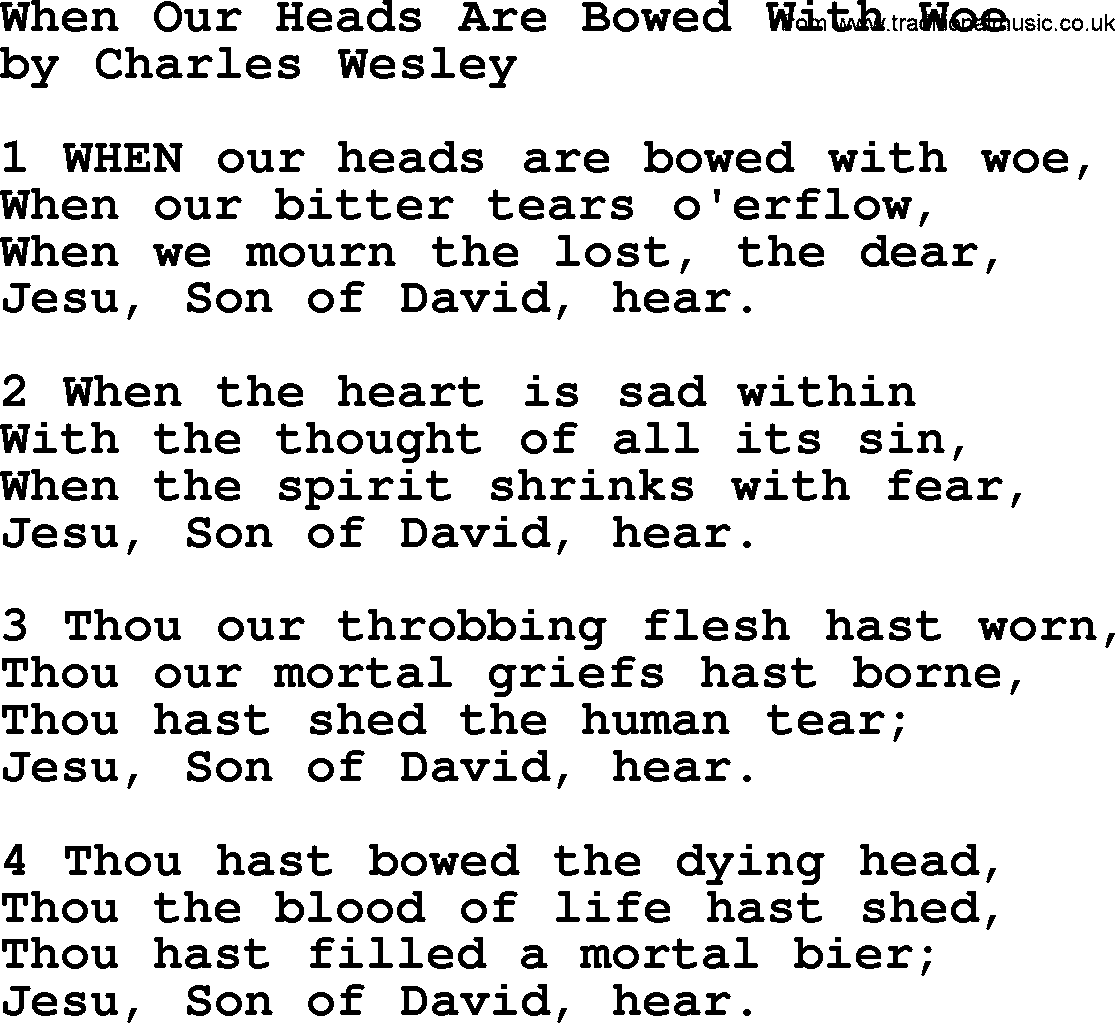 Charles Wesley hymn: When Our Heads Are Bowed With Woe, lyrics