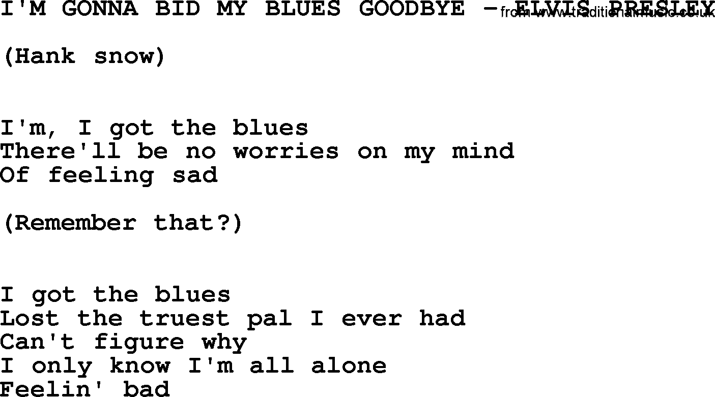 Elvis Presley song: I'm Gonna Bid My Blues Goodbye-Elvis Presley-.txt lyrics and chords