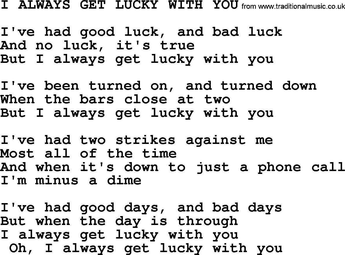 Merle Haggard song: I Always Get Lucky With You, lyrics.